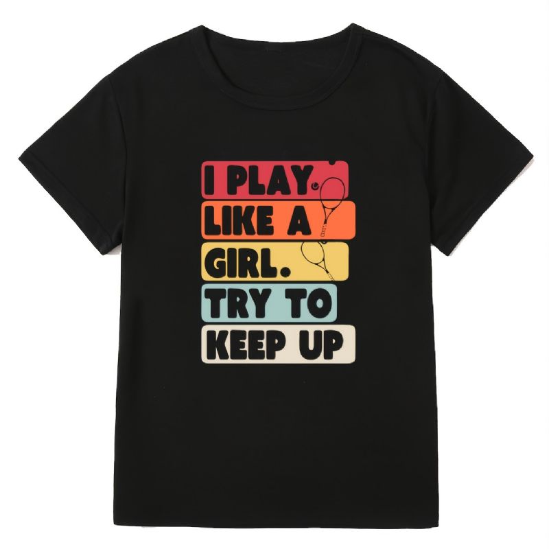 I Play Like A Flickor Bokstavstryck T-shirt Med Rund Hals Casual Lös Kortärmad Mode Sommar T-shirts Toppar Damkläder