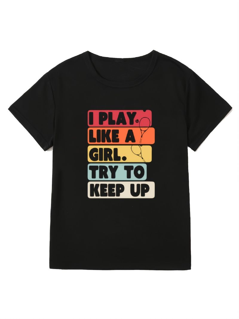 I Play Like A Flickor Bokstavstryck T-shirt Med Rund Hals Casual Lös Kortärmad Mode Sommar T-shirts Toppar Damkläder